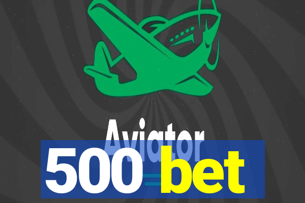 500 bet