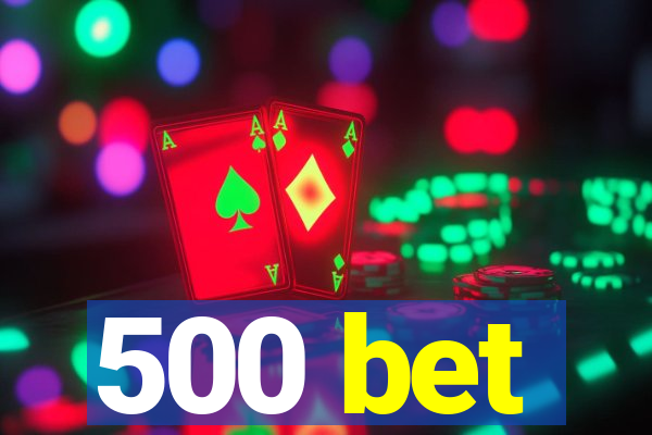 500 bet