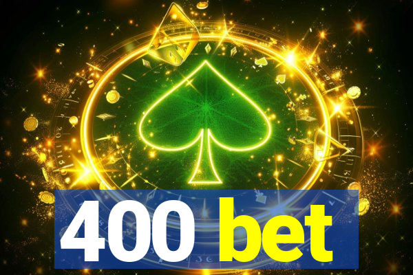 400 bet