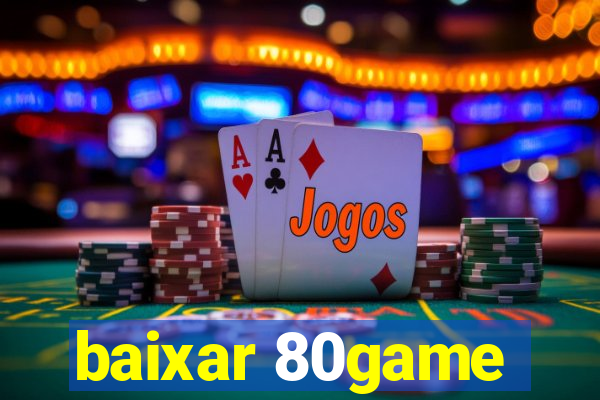 baixar 80game