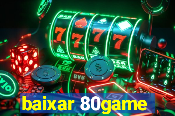 baixar 80game