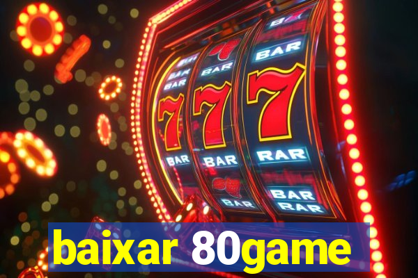 baixar 80game