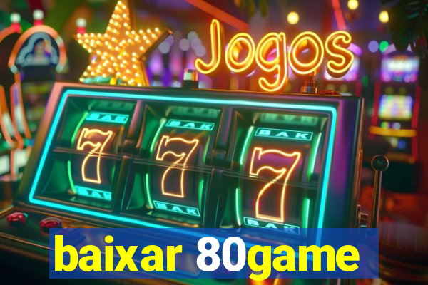 baixar 80game