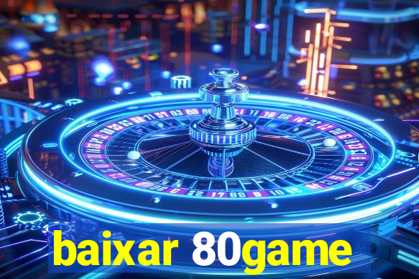 baixar 80game