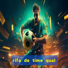 rifa de time qual sai mais