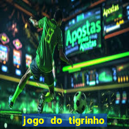 jogo do tigrinho bonus sem deposito