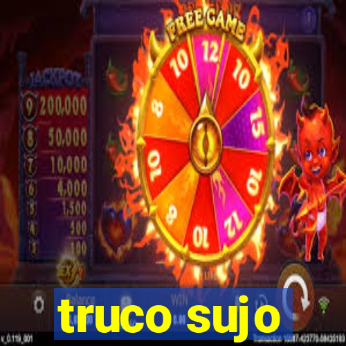 truco sujo