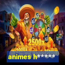 animes h*****