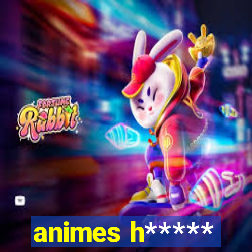 animes h*****