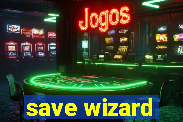 save wizard