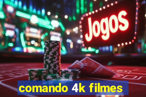 comando 4k filmes