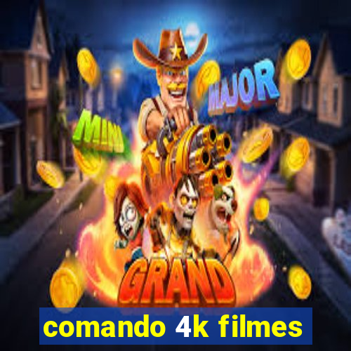 comando 4k filmes