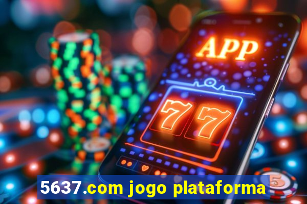 5637.com jogo plataforma