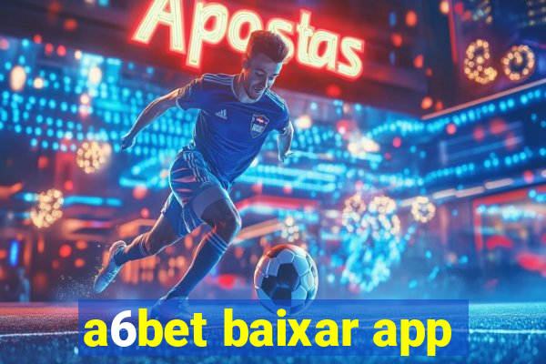 a6bet baixar app