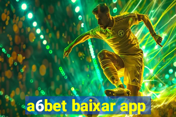 a6bet baixar app