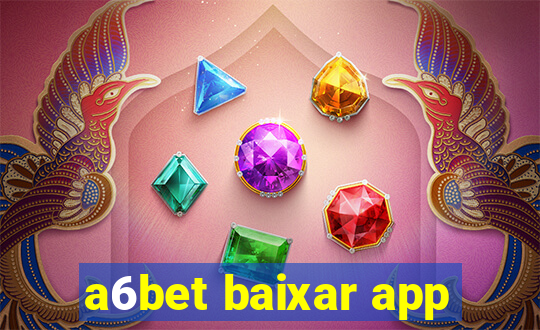 a6bet baixar app