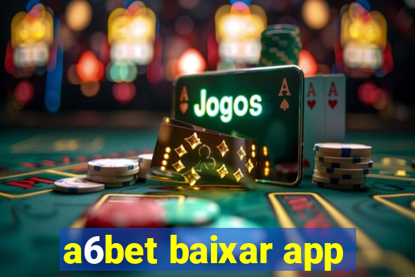 a6bet baixar app