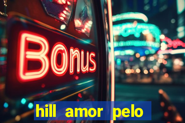 hill amor pelo jogo online