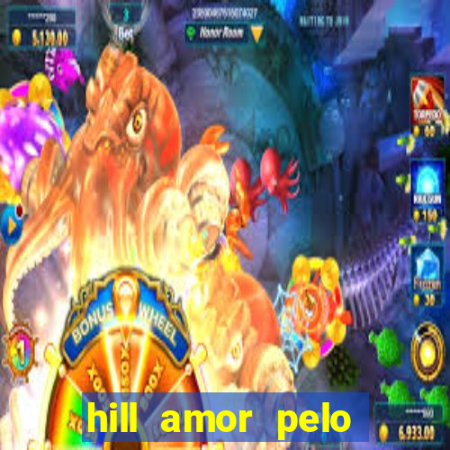 hill amor pelo jogo online