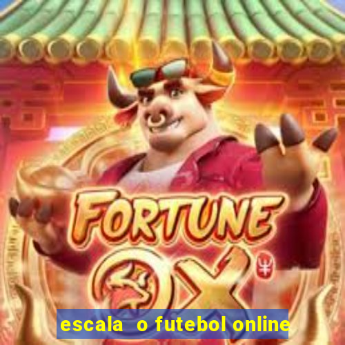 escala  o futebol online