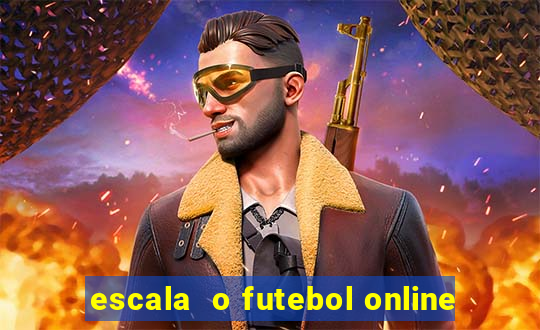 escala  o futebol online