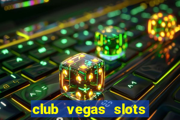 club vegas slots casino games 777