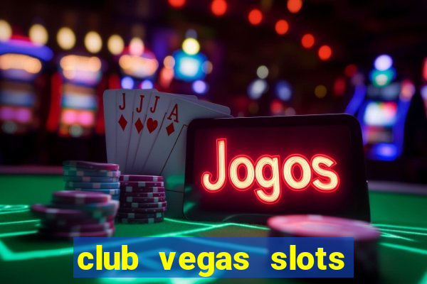 club vegas slots casino games 777