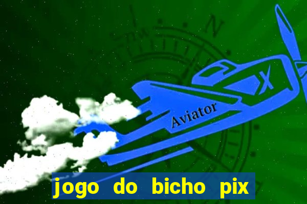 jogo do bicho pix da sorte