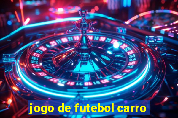 jogo de futebol carro