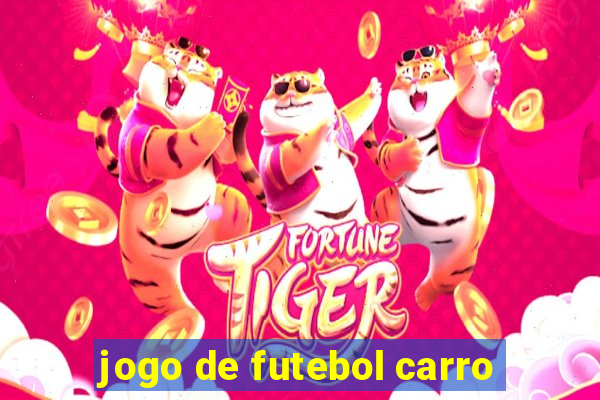 jogo de futebol carro