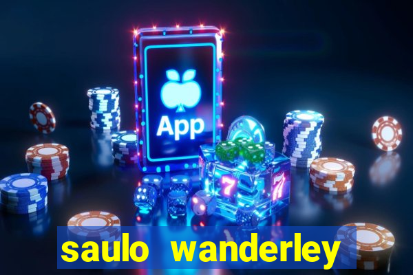 saulo wanderley filho fortuna