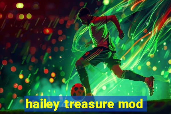 hailey treasure mod