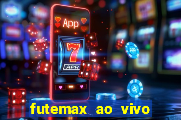 futemax ao vivo futebol ao vivo hoje