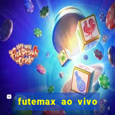 futemax ao vivo futebol ao vivo hoje