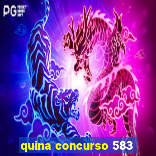 quina concurso 583