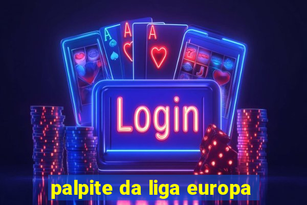 palpite da liga europa