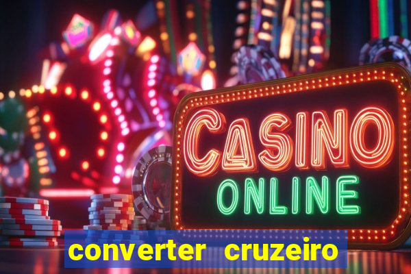 converter cruzeiro para real