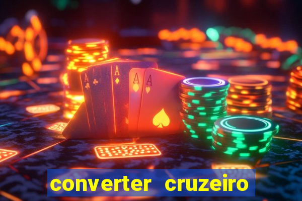 converter cruzeiro para real