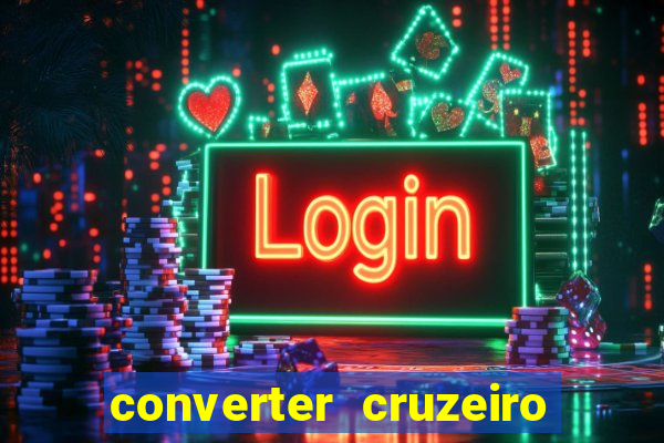 converter cruzeiro para real