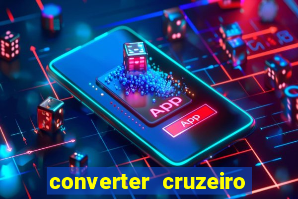 converter cruzeiro para real