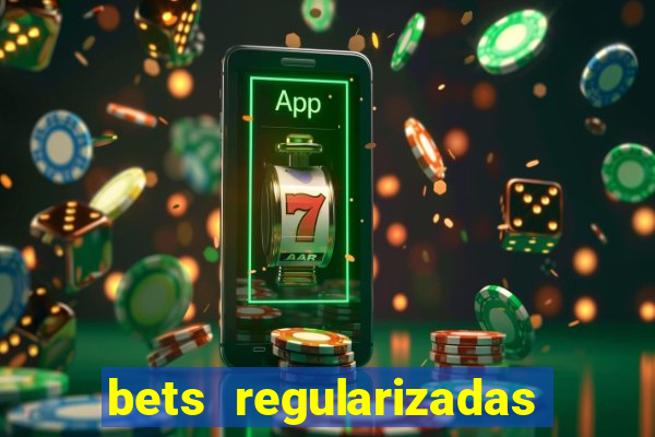 bets regularizadas no brasil