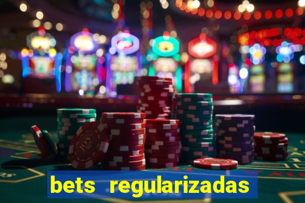 bets regularizadas no brasil