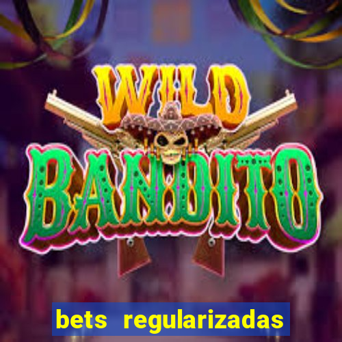 bets regularizadas no brasil