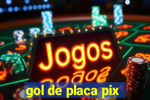 gol de placa pix