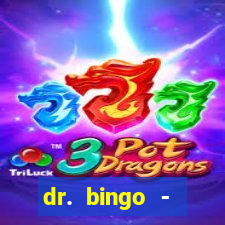 dr. bingo - videobingo   slots