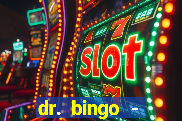 dr. bingo - videobingo   slots