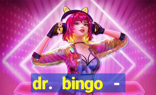 dr. bingo - videobingo   slots