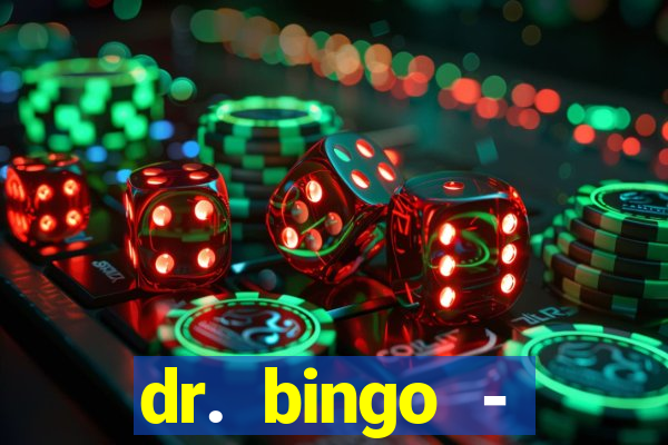 dr. bingo - videobingo   slots