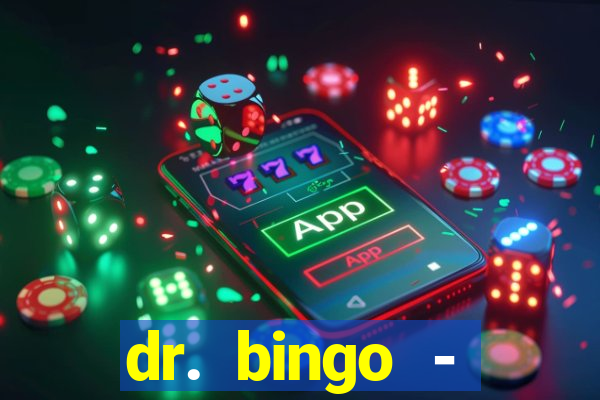 dr. bingo - videobingo   slots