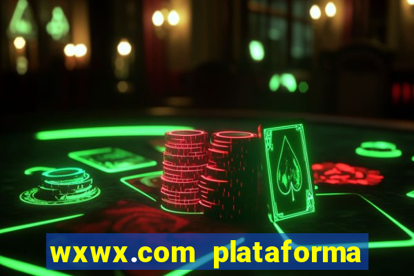 wxwx.com plataforma de jogos